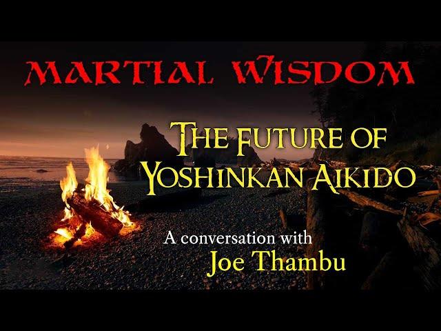 Ep. 193: The Future of Yoshinkan Aikido - with Joe Thambu