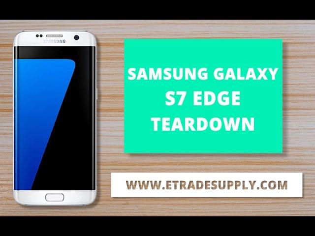 How to Disassemble/Teardown Galaxy S7 Edge for Screen, Battery, Charging Port Replacement