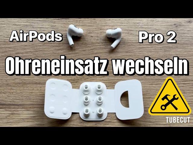 Apple AirPods Pro 2 Ohreneinsatz wechseln - Ear Tips wechseln - einfach & schnell