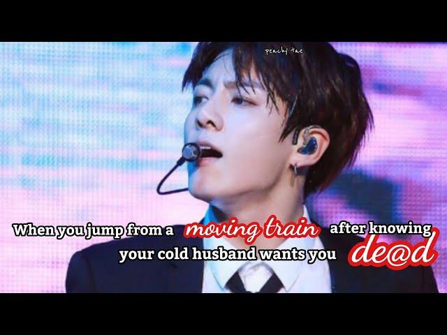 You jump from a moving train after knowing ur cold husband wants you de@d