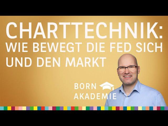 Charttechnik: Wie bewegt die Fed sich und den Markt – BORN Akademie vom 18.09.2024