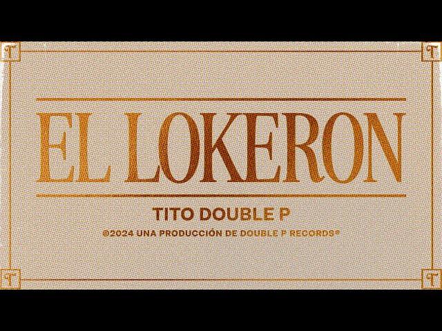 El Lokeron (Lyric Video) - Tito Double P