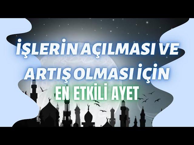 İŞLERİN AÇILMASI VE ARTIŞI İÇİN EN ETKİLİ AYET  SIKINTILARIN GİTMESİ İÇİN 