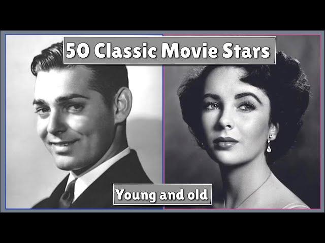 50 Classic Movie Stars Transformation - Young to Old