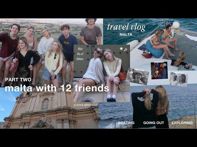 malta travel vlog, with 12 friends (part two) | the best time exploring and going out