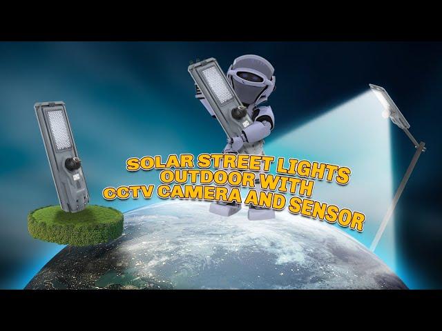 Solar Street Lights Outdoor With CCTV Camera and Sensor