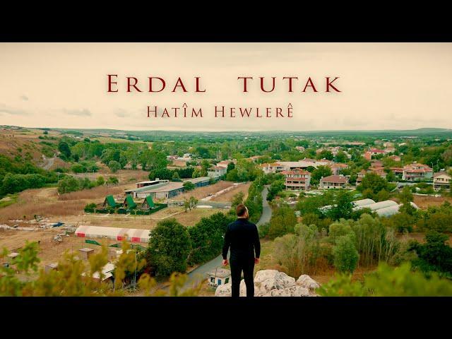 ERDAL TUTAK HATIM  HEWLERE YENİ KLİP 2024