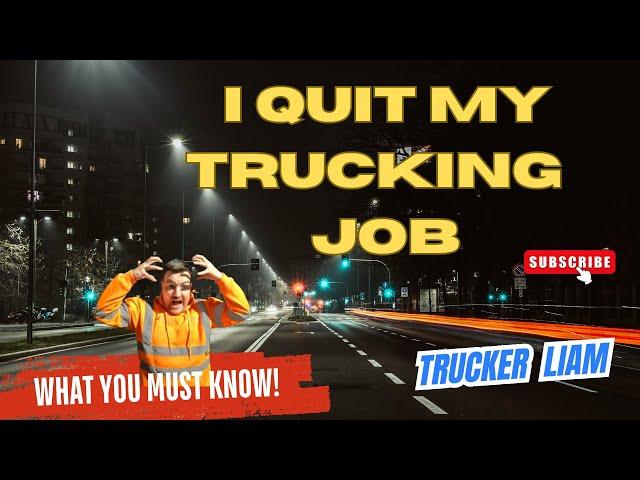 I Quit My Trucking Job… Now What??