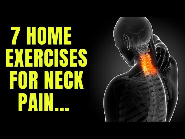 7 EXERCISES TO HELP SOLVE NECK PAIN AT HOME - plus when to go see a doctor...