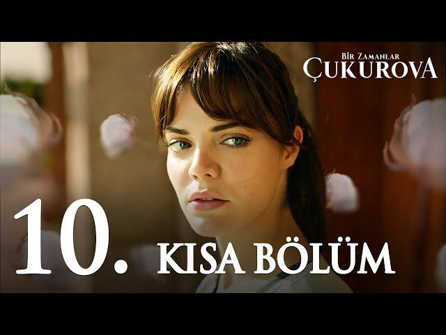 Bir Zamanlar Çukurova 10. Kısa Bölüm