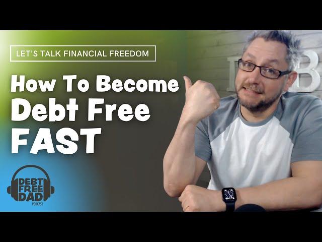 How To Become Debt Free Fast