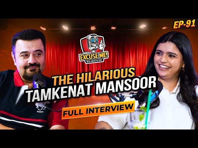 Excuse Me with Ahmad Ali Butt | Ft. Tamkenat Mansoor | Full Interview | Episode 91 | Podcast