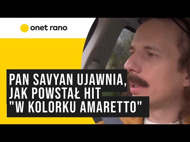 Pan Savyan ujawnia, jak powstał hit "W kolorku amaretto"