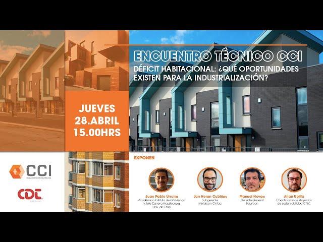 ENCUENTRO TECNICO CCI "Déficit Habitacional: ¿Qué oportunidades existen para la industrialización?"