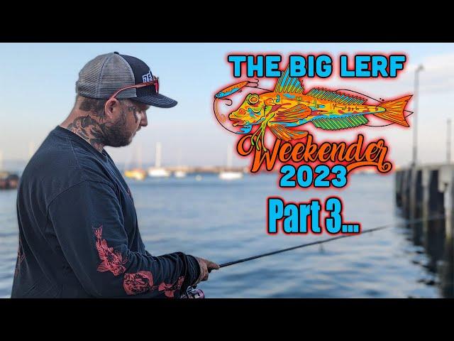 The Big Lerf Weekender - Day 3 - SUPER RARE FISH CAUGHT!