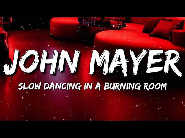 John Mayer - Slow Dancing in a Burning Room (Lyrics)