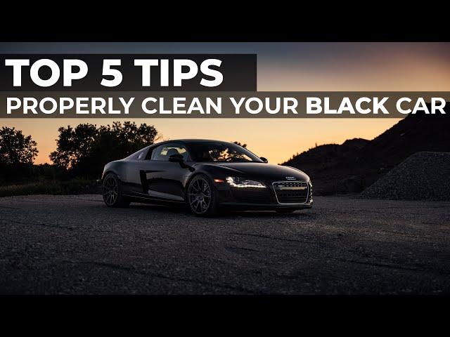 Top 5 Tips: How to PROPERLY Clean & Maintain Your Black Car!