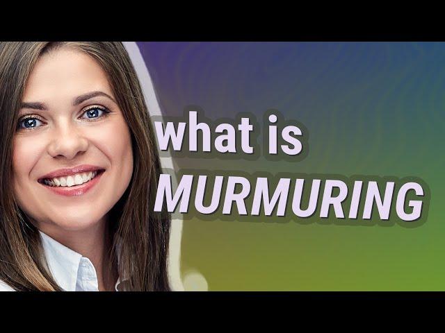 Murmuring | meaning of Murmuring