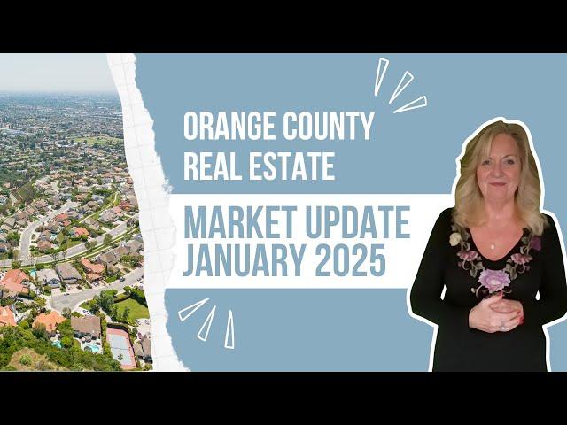 Orange County Real Estate Market Update – January 2025