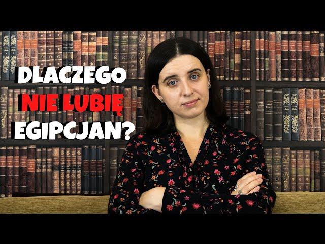 Dlaczego NIE LUBIĘ Egipcjan?