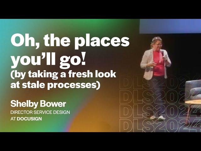 Shelby Bower (Dir. Service Design, DocuSign) - Oh, the places you’ll go!