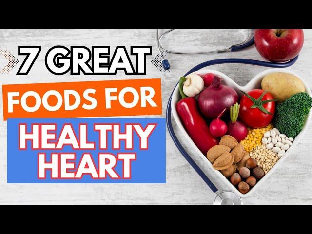 DIET FOR HEALTHY HEART - 7 GREAT FOODS FOR HEART HEALTH