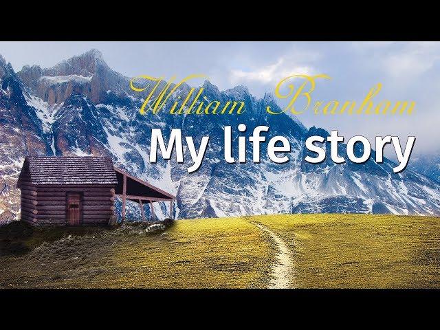 William Branham: My life story