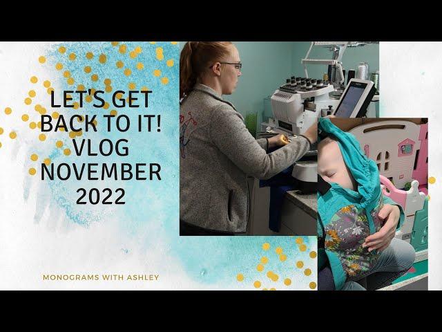 Lets Get Back to It | Embroidery Work Vlog November |SO many holiday orders | Working with an Infant