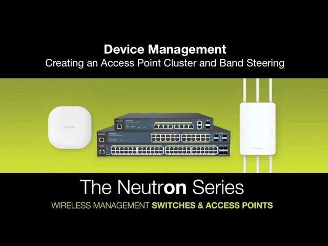 Creating an Access Point Cluster and Band Steering | Neutron Series