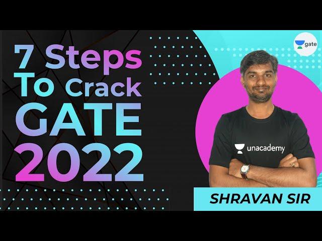 7 Steps to Crack GATE 2022 | GATE Preparation Strategy | Shravan Sir