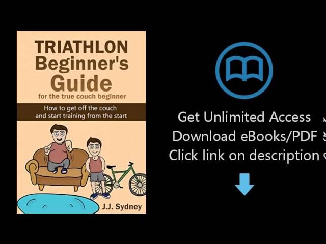 Download Triathlon Beginner's Guide For The True Couch Beginner: How to get off the couch an [P.D.F]