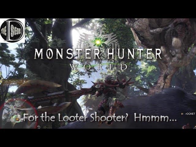 MONSTER HUNTER WORLD - For the Looter Shooter Crowd?  Hmmm...