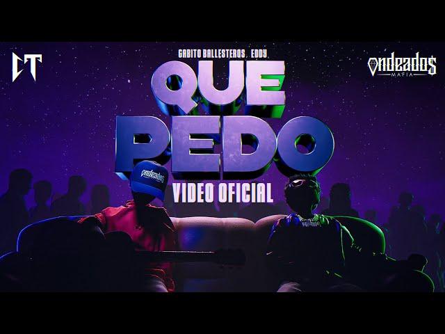 Que Pedo - Gabito Ballesteros x EDDY (Official Video)