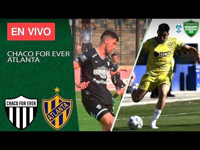 CHACO FOR EVER vs ATLANTA - RELATO EMOCIONANTE - PRIMERA NACIONAL