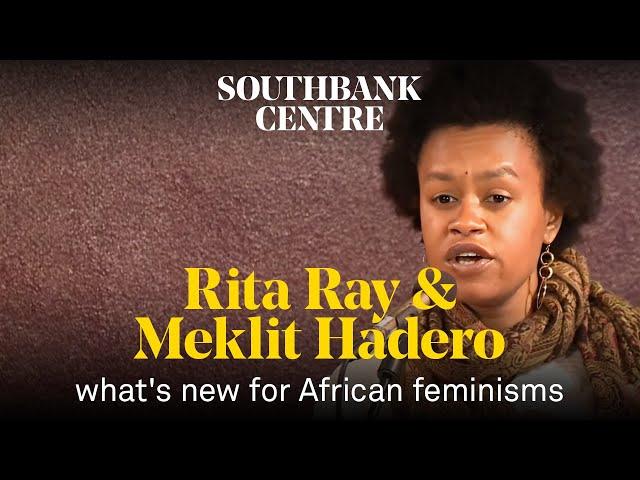 Rita Ray & Meklit Hadero | What's New for African Feminisms