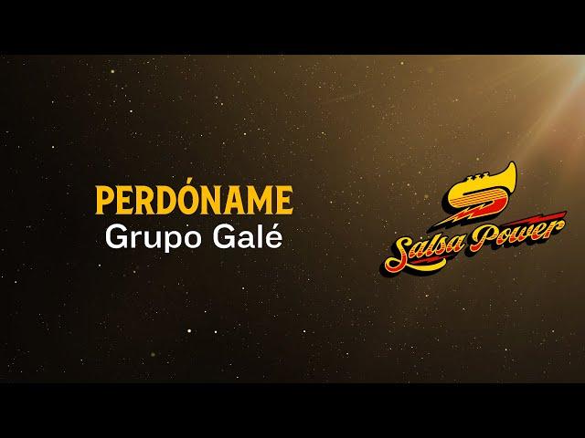 Perdóname, Grupo Galé, Video Letra - Salsa Power