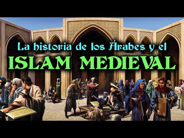 Historia de los ÁRABES y el ISLAM MEDIEVAL - CALIFATOS MEDIEVALES (Documental Historia resumen)