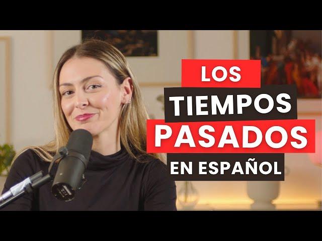 Entiende los 4 TIEMPOS PASADOS del español