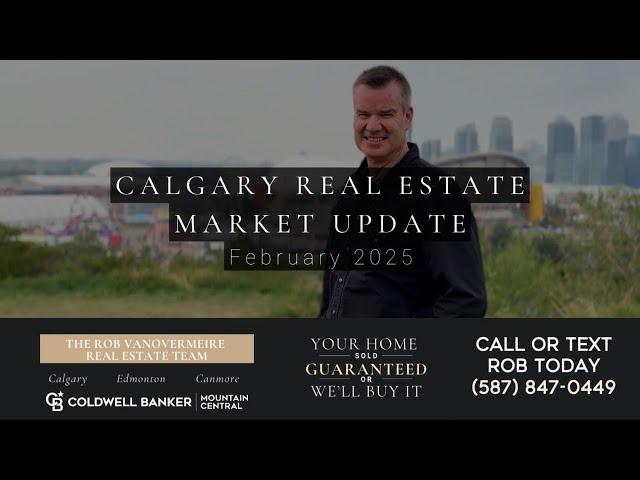 Calgary Real Estate Market Update | February 2025: What You Need to Know!