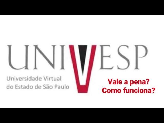 COMO A UNIVESP FUNCIONA? VALE A PENA?!