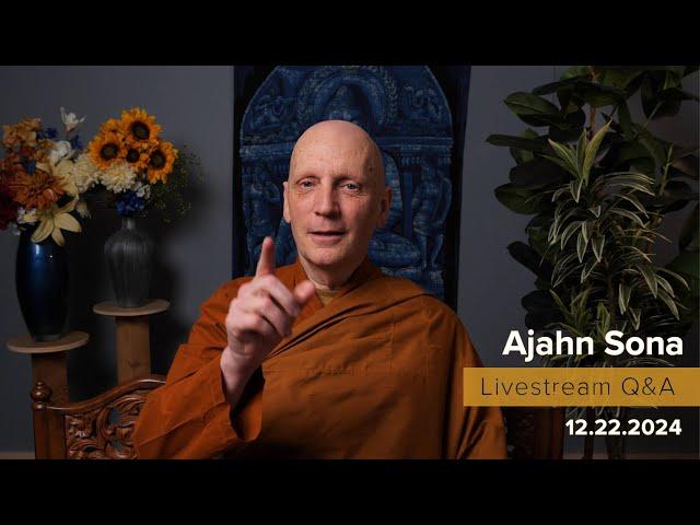 Live from Birken: Dhamma Q&A with Ajahn Sona (12.22.2024)