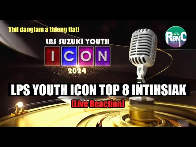 Top 8 ah thil danglam a thleng! LPS Youth Icon 2024 Top 8 intihsiak || Live Reaction