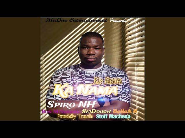 Spiro NH - Ke Rata Ka Nama Ft Bow Mrfantastic x SkiDough x Bellah B x Preddy Trash & Stoff Machesa