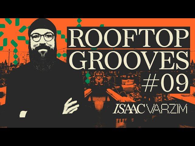 ROOFTOP GROOVES MIX #09 - DISCO, HOUSE & GLOBAL GROOVES - by ISAAC VARZIM