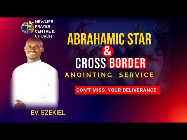 ABRAHAMIC STAR & CROSS BORDER ANOINTING SERVICE - 28.2.2025.