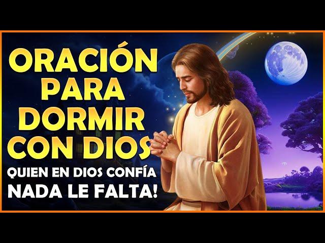 Oración para dormir con Dios, quien en Dios confía nada le falta!