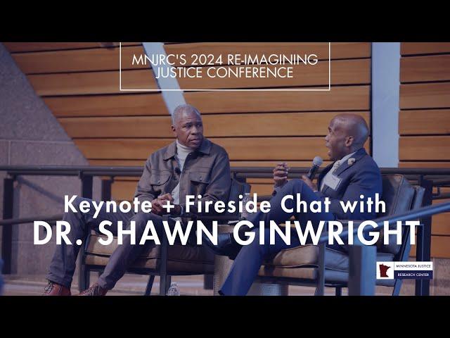 Keynote + Fireside Chat with Dr. Shawn Ginwright | 2024 Re-Imagining Justice Conference