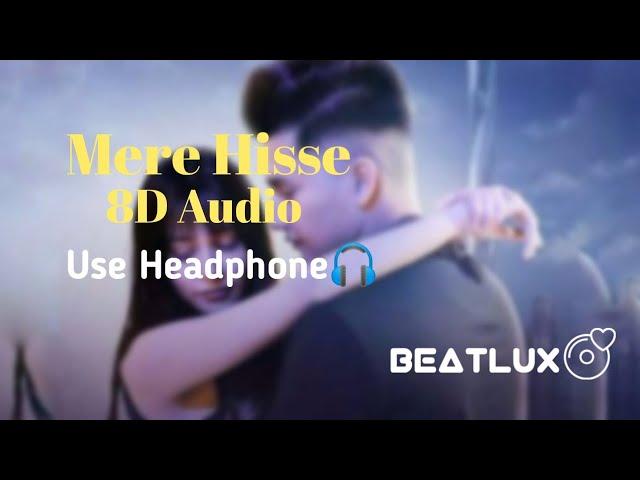 Mere Hisse (8D Audio) | Manish Joshi, Shriya Jain | HQ Quality