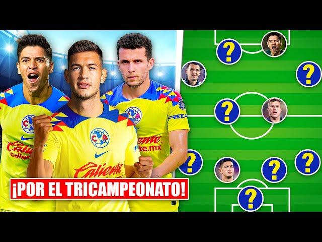 El INCREÍBLE XI que prepara el AMÉRICA para buscar el TRICAMPEONATO ¡Con 4 FICHAJES DE LUJO!