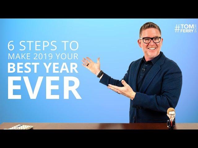 6 Steps to Make 2019 Your Best Year Ever | #TomFerryShow